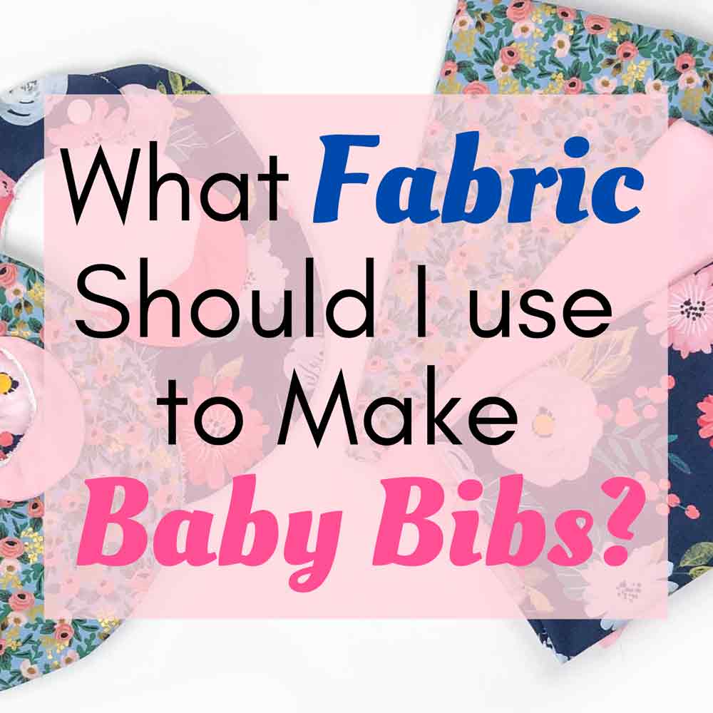 What is the Best Fabric to Make Baby Bibs? A Beginner's Guide - MindyMakes