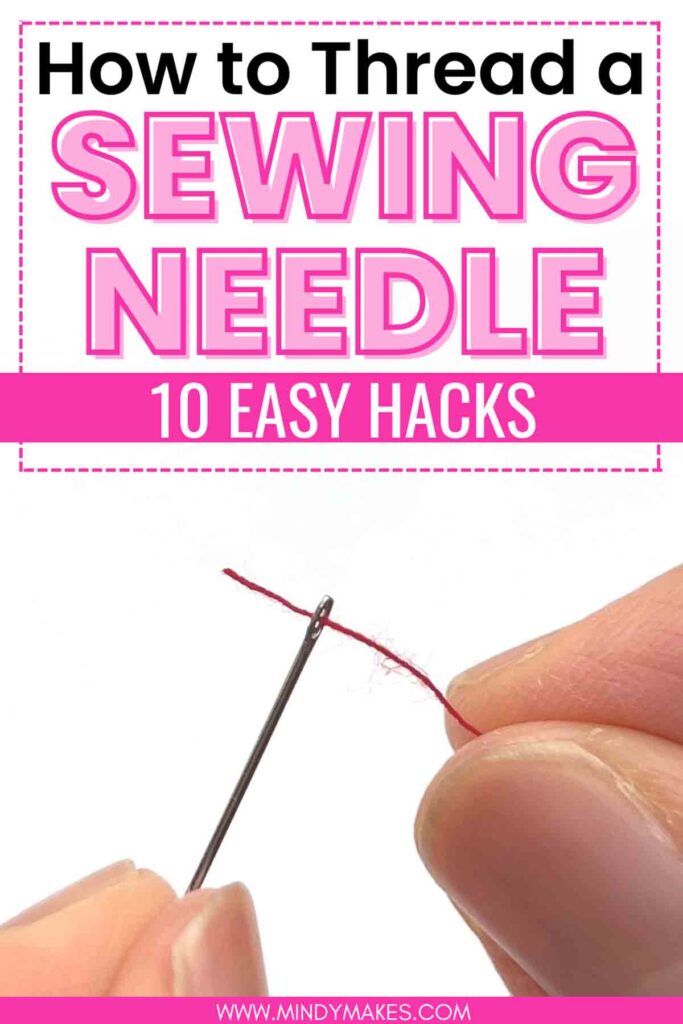 Pinterest image with text overlay "How to Thread a sewing needle 10 easy Hacks"